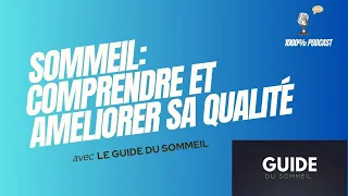 Podcast 1000% Sommeil : comprendre et ameliorer sa qualité .Avec les experts du guide du sommeil