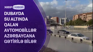 Dubayda su altında qalan avtomobillər Azərbaycana gətirilə bilər