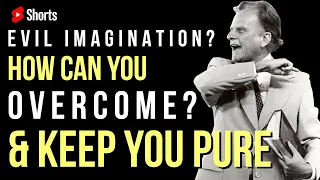 How can you overcome evil imagination & sexual sins? | #BillyGraham #Shorts