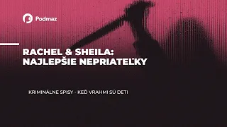 02 Rachel & Sheila Najlepšie nepriateľky (podcast: KRIMINÁLNE SPISY)