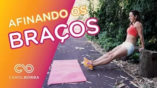 Afinar os braços em 3 minutos - Carol Borba