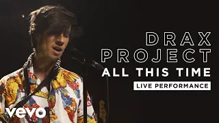 Drax Project - All This Time - Live Performance | Vevo
