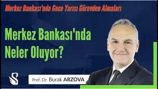 Merkez Bankası'nda Neler Oluyor? | Prof.Dr. Burak Arzova