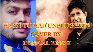 Haan tu hai(UNPLUGGED)|| Jo khwabon khayalon mein||jannat||KK||cover by Lyrical Krish