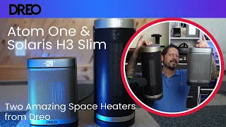 Atom One and Solaris H3 Slim | Two Amazing Space Heaters from Dreo