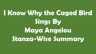 I Know Why The Caged Bird Sings by Maya Angelou || Stanza- Wise Summary