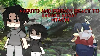 Naruto and friends react to sasuke angst + itachi #Rayyr1