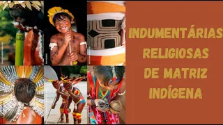 INDUMENTÁRIAS RELIGIOSAS - INDÍGENAS