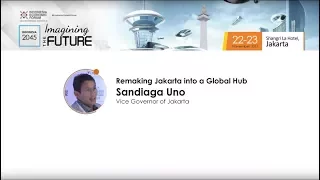 IEF Imagining The Future | Remaking Jakarta Into Global Hub - Sandiaga Uno