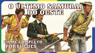 O Último Samurai do Oeste | Faroeste | Filme completo em português