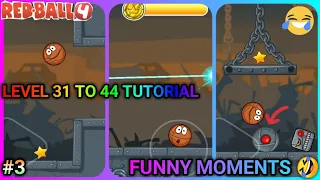 RED BALL 4 - LEVEL 31 TO 44 TUTORIAL || FUNNY MOMENTS 🤣 || #3