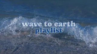 🌊 Wave To Earth |  𝙥𝙡𝙖𝙮𝙡𝙞𝙨𝙩 | 한 번 듣는 순간 계속 찾게 될.