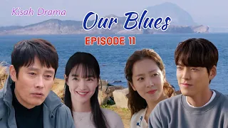 OUR BLUES Episode 11 : ALUR CERITA DRAMA KOREA | KISAH DRAMA DONG-SEOK & SEON-A, YEONG-OK & JUN