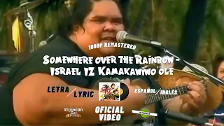 Somewhe Over the Rainbow - Israel "IZ" Kamakawiwo'ole | Lyrics Español e Inglés [REMASTERED] (FHD)