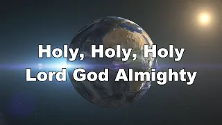 Holy, Holy, Holy Lord God Almighty - Hymn with Lyrics