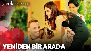 Ya Çok Seversen 10. Bölüm - Yeniden Bir Arada