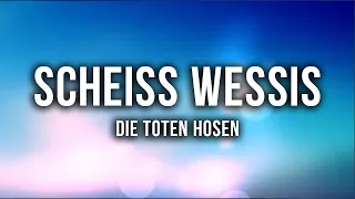 Die Toten Hosen - SCHEISS WESSIS [Lyrics]