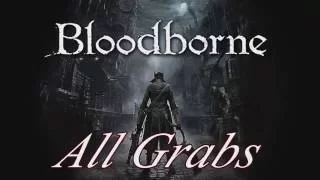 Bloodborne - All Grabs