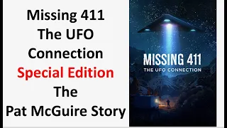 Missing 411 The UFO Connection- Special Edition- The Pat McGuire Story