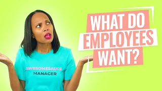 WHAT EMPLOYEES WANT FROM THEIR MANAGERS