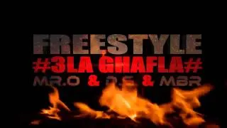 FREESTYLE #3LA GHAFLA# Mr.O & D.S & MBR [ Prod by Jay BEATZ ]