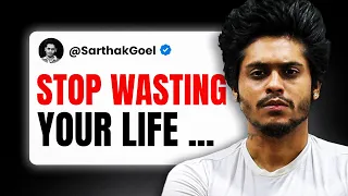 Don't Waste Your Time  @SarthakGoel