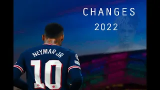 Neymar Jr ▶ XXXTENTACION ♫ CHANGES .. Skills & Goals .. 2022 〈 HD 〉 .. 4K ..