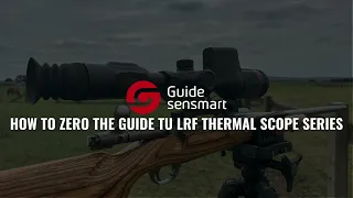 How To Zero The Guide TU LRF Thermal Scope Series