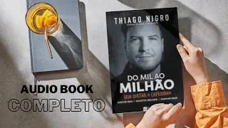 DO MIL AO MILHÃO - Thiago Nigro | Audiobook COMPLETO