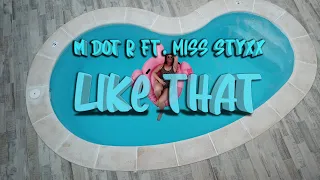 M dot R FT Miss Styxx Like That [ Music Video ]