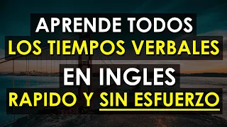 🔴 Aprende TODOS LOS TIEMPOS VERBALES En INGLÉS Muy RÁPIDO Y SIN ESFUERZO 🚀