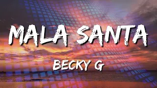 Becky G - MALA SANTA (LetraLyrics) (loop 1 hour)