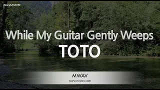 TOTO-While My Guitar Gently Weeps (Karaoke Version)