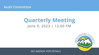 06/09/2023 -  Audit Committee - Quarterly Meeting (w/ Slides)
