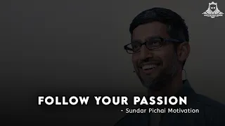 Follow Your Passion | Google Ceo | Sundar Pichai Motivation | By Motivational Desire