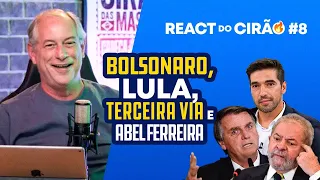 REACT DO CIRÃO #8 - BOLSONARO, LULA, TERCEIRA VIA E ABEL FERREIRA