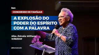 A explosão do poder do Espírito com a Palavra - Miss. Edméia Williams - IBAM - 11/08/2023