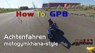 How To GP8 - Achten fahren Motogymkhana Style