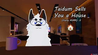 [Furry ASMR] Taidum Sells You a House 🏠 (Roleplay)