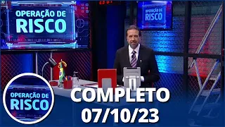 Operação de Risco (07/10/23) | Completo