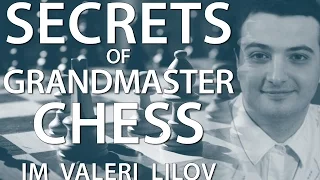 Secrets of Grandmaster Chess IM Valeri Lilov (Webinar Replay)