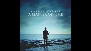 Marcus Warner - A Matter of Time (Official Audio)