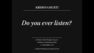 Do you ever listen? | J. Krishnamurti