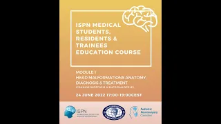 ISPN Medical students, residents & trainees education course - Module 1: Head malformations