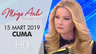 Müge Anlı ile Tatlı Sert 15 Mart 2019  | Cuma