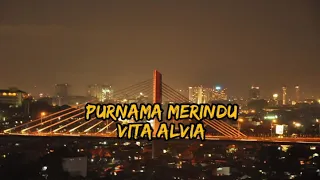 Lirik Lagu Vita Alvia - Purnama Merindu