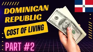 Dominican Republic Cost of Living 2023 Part 2