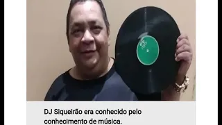 Morre o DJ da saudade SIQUEIRÃO.