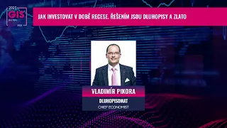 GIS 2023 - Vladimír Pikora: Jak investovat v době recese. řešením jsou dluhopisy a zlato.