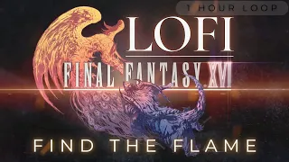 Find the Flame: FF16 OST Lofi & Chill Mix [1 Hour]